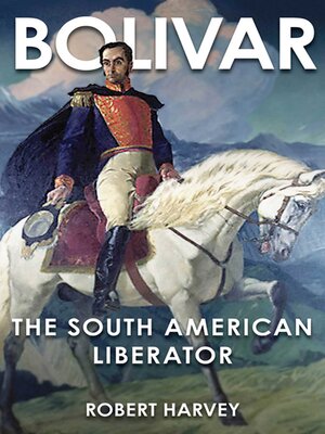 cover image of Bolivar: the Liberator of Latin America